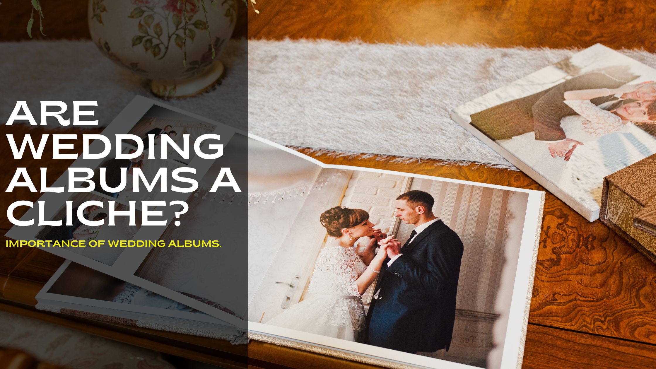 Importance of wedding albums